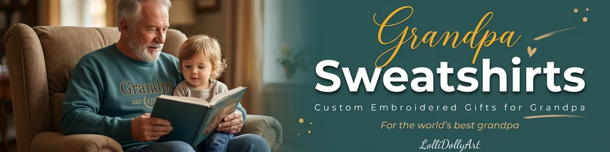 Shop custom embroidered grandpa sweatshirts and personalized grandpa gifts from LolliDollyArt