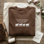 Christian Sweatshirt Embroidered Sweatshirt - Follow The Word Not The Herd Isaiah 8:11-13 Brown embroidered-sweatshirt