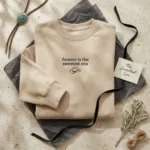 Forever Is The Sweetest Con Embroidered Sweatshirt - Minimalist Lyric Design embroidered-sweatshirt
