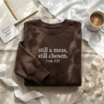Christian Embroidered Sweatshirt - Still a Mess Still Chosen 1 Corinthians 1:27 Chocolate embroidered-sweatshirt