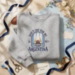 Don't Cry For Me Argentina Embroidered Sweatshirt - World Cup Meme embroidered-sweatshirt